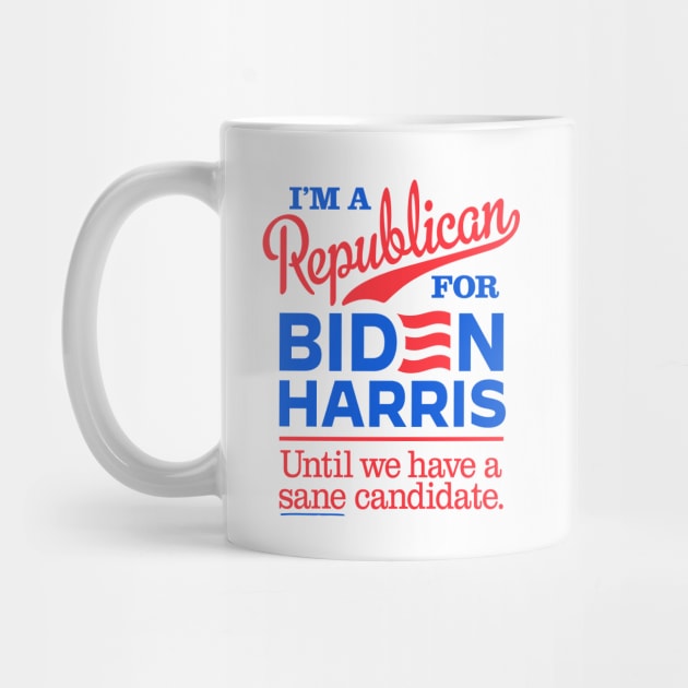 I'm a Republican For Biden, until we have a sane candidate by MotiviTees